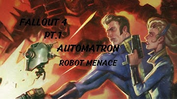 Fallout 4 AutoMatron PT.1 Robot Menace