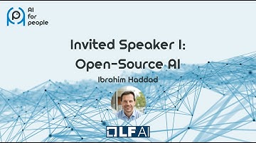AI for People Workshop - Invited Speaker I: Open-Source AI, Ibrahim Haddad (LF-AI)