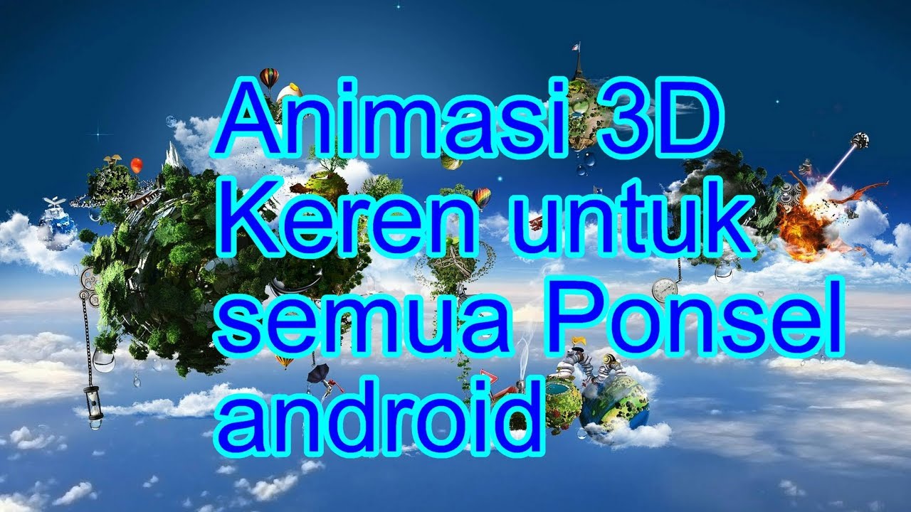 Tampilan 3d Animasi Keren Live Wallpapers Untuk Semua Ponsel