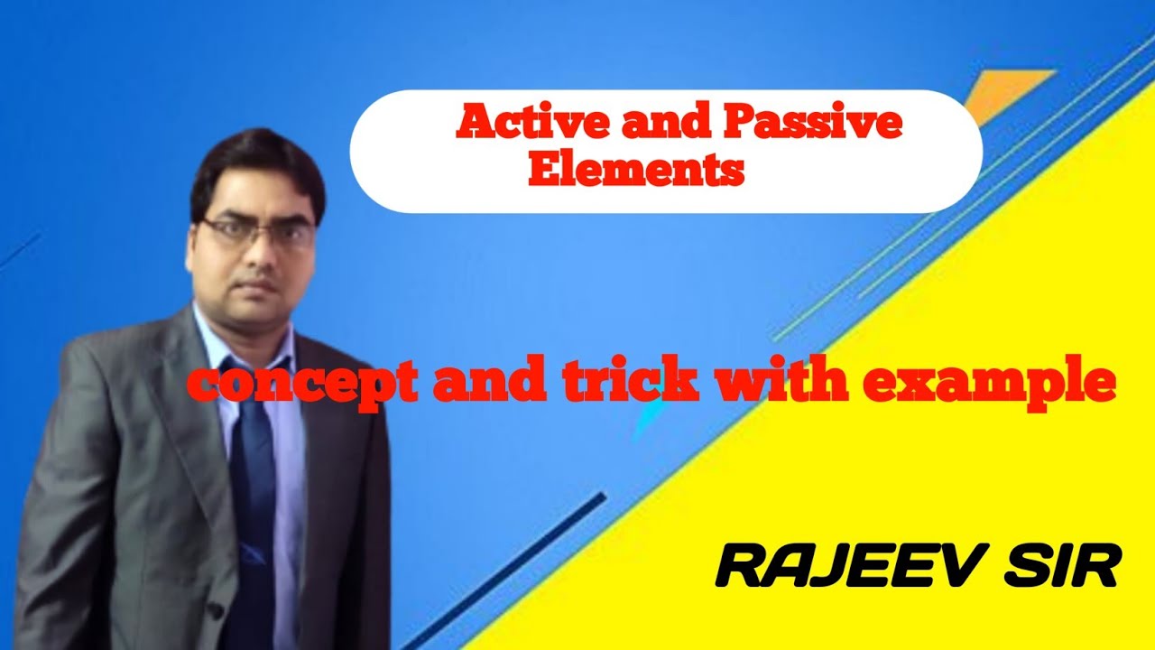 ACTIVE ELEMENT AND PASSIVE ELEMENT ll Concept and trick with example ll