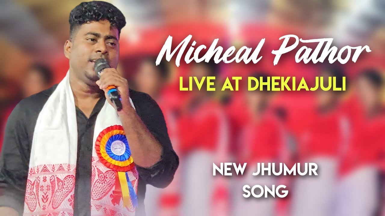 Micheal Pathor Live At Dhekiajuli || New Jhumur Song - YouTube