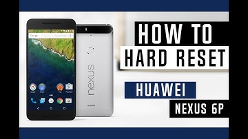 How to Hard Reset Huawei Nexus 6P