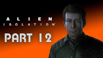 Alien Isolation Part 12 - Finding Samuels