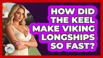 How Did The Keel Make Viking Longships So Fast? - Unmapping Scandinavia