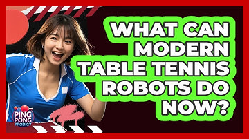 What Can Modern Table Tennis Robots Do Now? - Ping Pong Prodigy