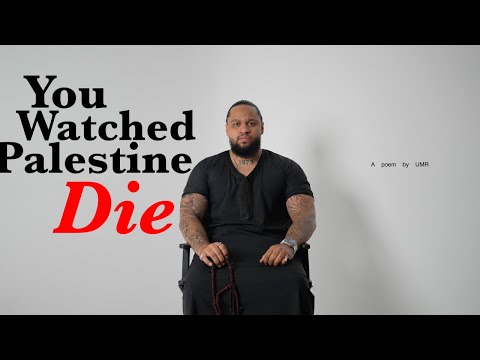 UMR - You watched Palestine die. (Poem)