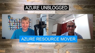 Azure Unblogged - Azure Resource Mover