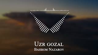 Bahrom Nazarov - Uzr gozal