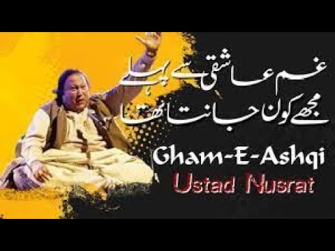 Gham E Aashiqui Se Pehle Mujhe Kon Janta Tha  Nusrat Fateh Ali Khan Qawali NFAK The Legend 