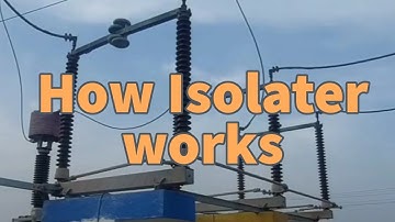 how Isolater or disconnector works.