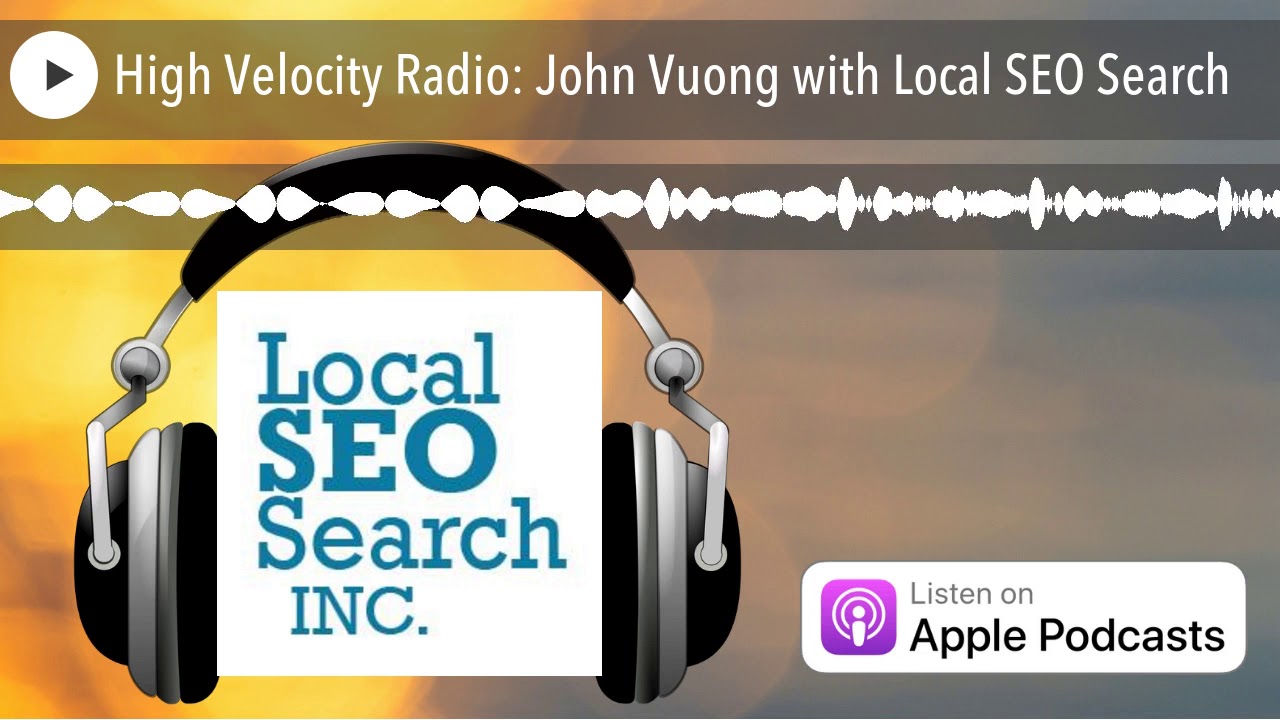 High Velocity Radio: John Vuong with Local SEO Search