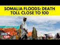 Somalia Floods 2023 | Death Toll From Flooding In Somalia Climbs To Nearly 100 | English News | N18V