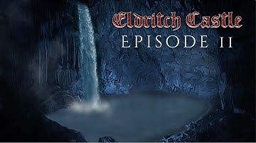 ELDRITCH CASTLE - EP 11 | Lurking Menace