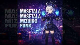 Download Lagu MASETALA MASETALA MIZUIRO FUNK MP3