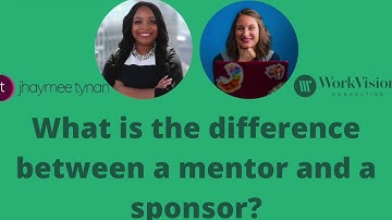 What is the difference between a mentor and a sponsor?