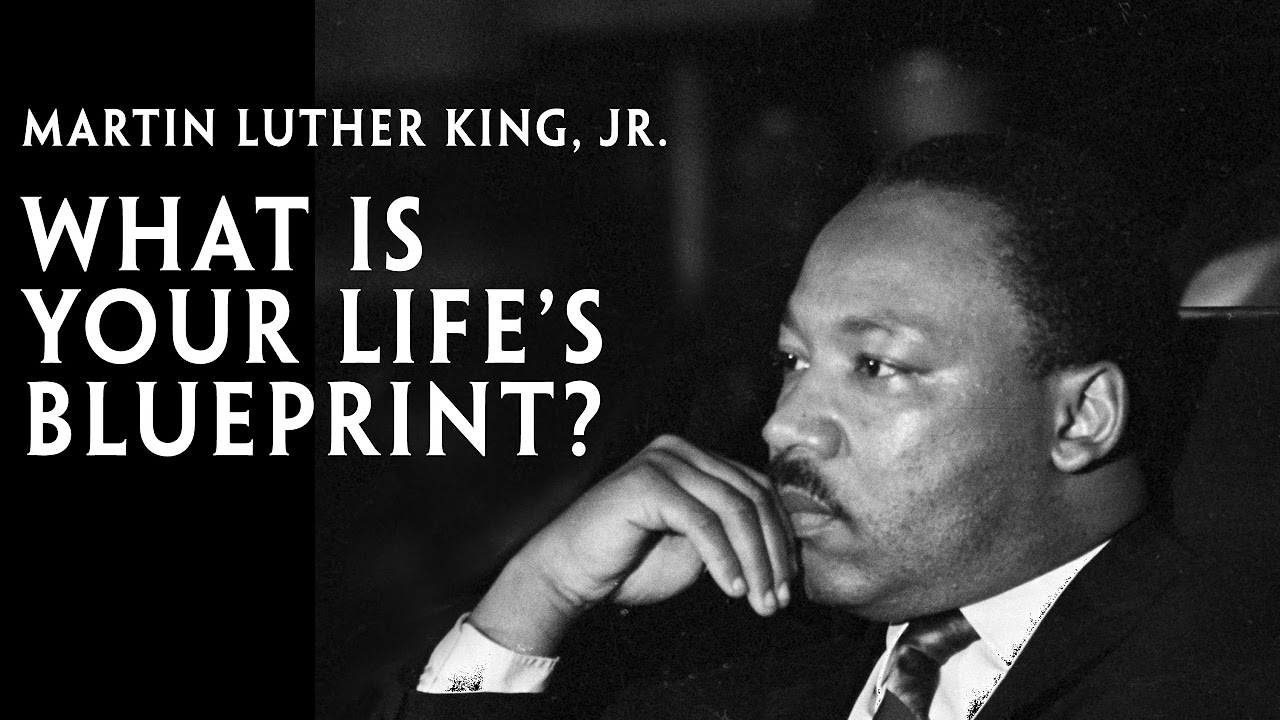 Martin Luther King Jr What Is Your Lifes Blueprint