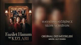 Fazilet Hanım ve Kızları (Orijinal Dizi Müzikleri) | Hayatım Değişince Slow Versiyon