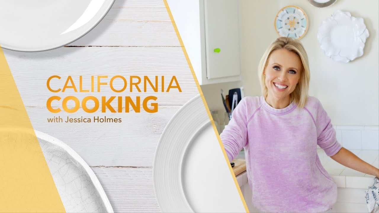 California Cooking with Jessica Holmes - Episode 17