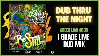 Green Lion Crew x I Grade Dub - Dub Thru The Night (I Grade Live Dub Mix)