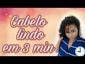 Cabelo Lindo em 3 min🕑😉😍