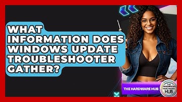 What Information Does Windows Update Troubleshooter Gather? - The Hardware Hub