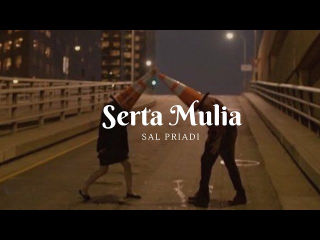 Serta Mulia-Sal Priadi (Lyrics) class=