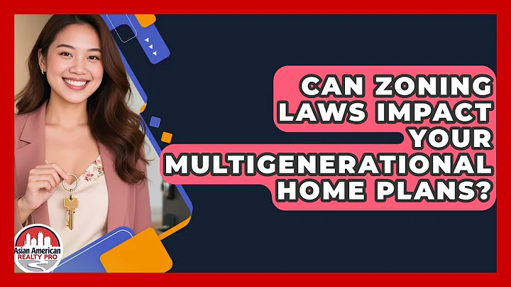 Can Zoning Laws Impact Your Multigenerational Home Plans? - Asian American Realty Pro