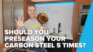 Why you'd want to pre-season your carbon steel pan 5 times?