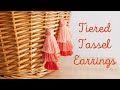 How To Make Tiered Tassel Earrings