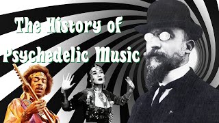 The History of Psychedelic Music | 1894 - Present