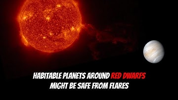 Habitable Planets Around Red Dwarf Stars Might Be Safe From Flares