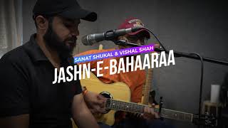 Sanat Shukal & VIshal Shah | Jashn-E-Bahaaraa |  One Take Recording