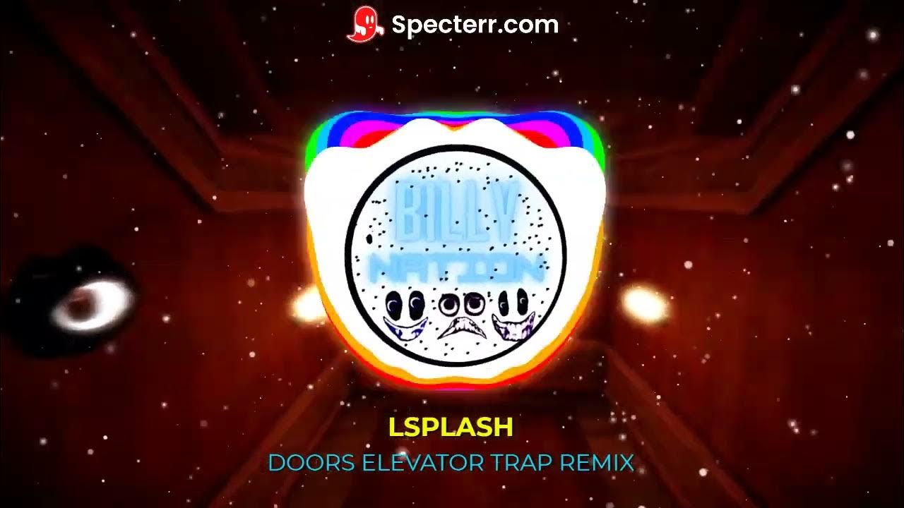 LSPLASHDOORS ELEVATOR TRAP REMIX YouTube