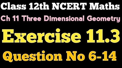 12th Maths | Exercise 11.3(Q.N. 6-14)|Ch 11 3D Geometry |Part 8|