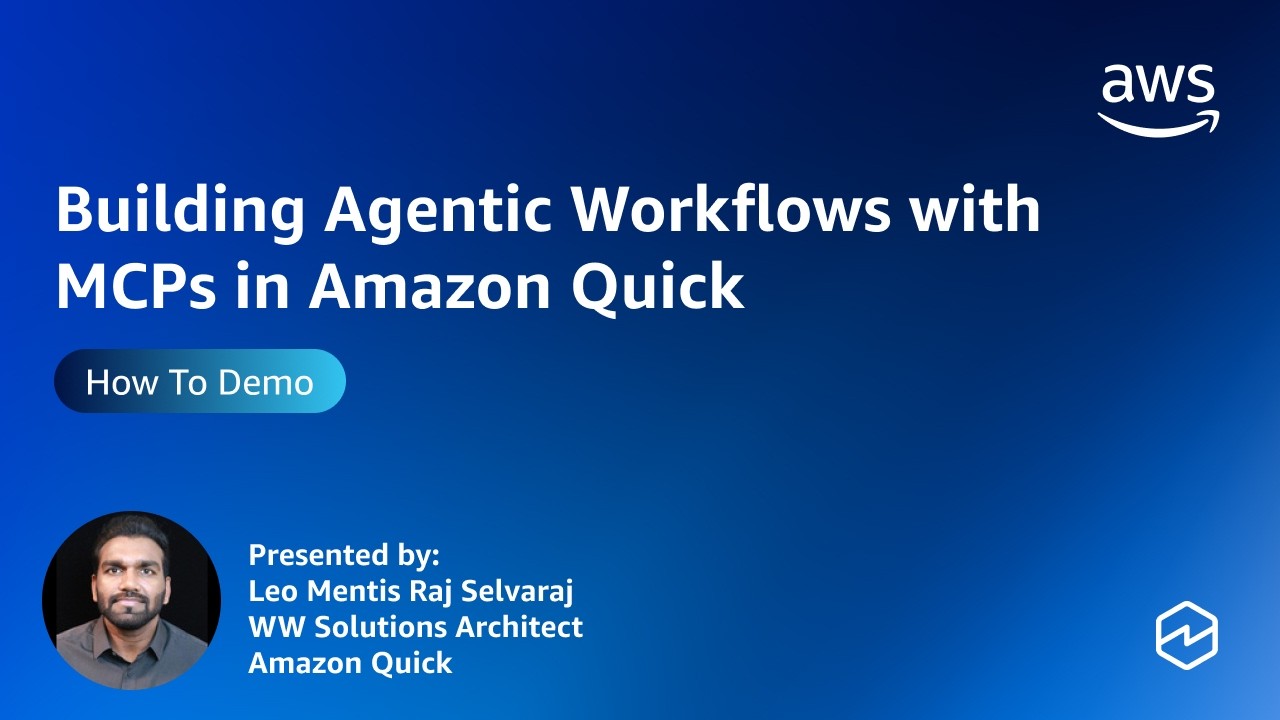 Building Agentic Workflows with MCPs in Amazon Quick