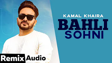Bahli Sohni (Full Audio) | Kamal Khaira | Parmish Verma | Preet Hundal | Latest Punjabi Song 2021