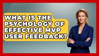 Celebrity What Is The Psychology Of Effective MVP User Feedback? - Founders Supporting Founders Net Worth