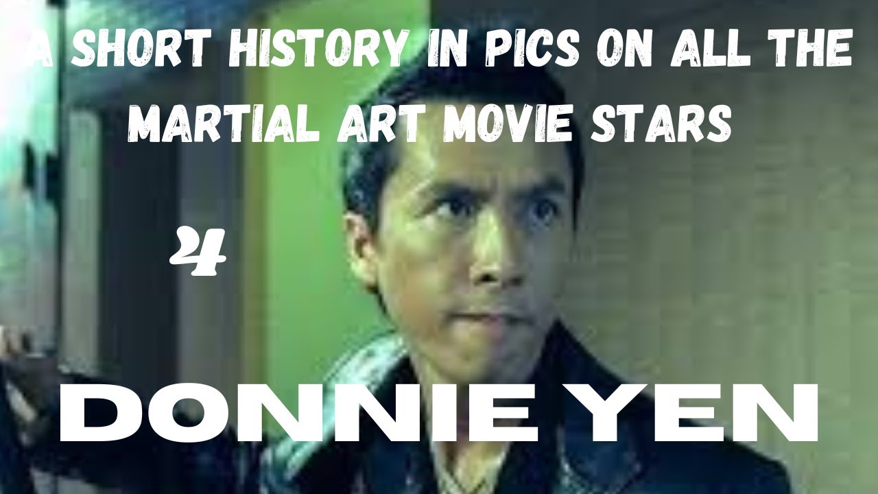 A SHORT HISTORY IN PICS ON ALL THE MARTIAL ART MOVIE STARS...4...Donnie