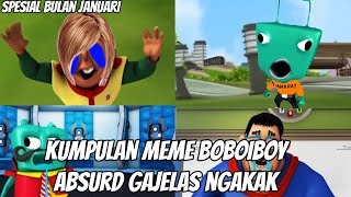 Kumpulan meme boboiboy absurd gajelas ngakak | spesial bulan januari