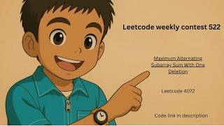 Full Leetcode 4072 | Maximum Alternating Subarray Sum With One Deletion | Leetcode weekly contest 522 Update
