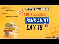 🎥 Audit Day 19 – Bank Audit |CA Examl CA inter