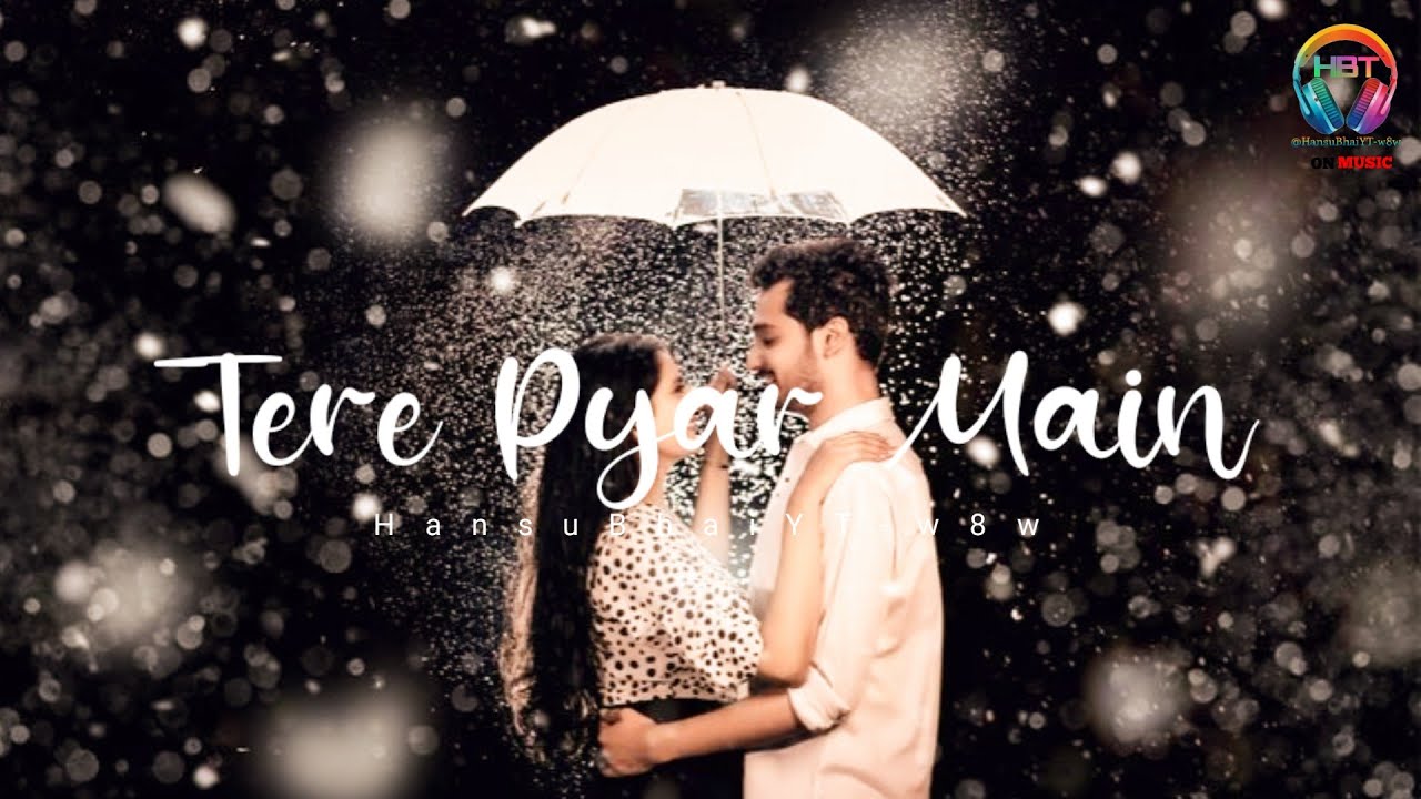 Tere Pyar Main #terepyarmain #traindingaisong Hindi Music Song 🎵🎶🎶🎵 ...