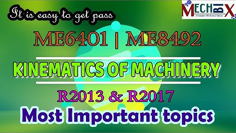 Kinematics of Machinery Important topics | ME6401 | ME8492 | R2013 | R2017 | KoM Important topics