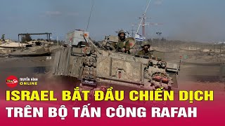 Tin quốc tế mới nhất 9/5: Lộ diện dấu hiệu Israel bắt đầu chiến dịch trên bộ tấn công Rafah | Tin24h