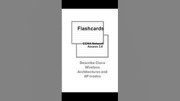CCNA 2.6 Flashcards - Describe Cisco Wireless Architectures and AP modes
