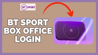 BT Sport Box Office Account Login: How To Sign in BT Sport Box Office Account 2023? screenshot 1