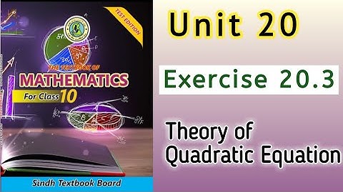 Unit 20 class 10 math || exercise 20.3 | Theory of quadratic equation | New mathematics | My academy