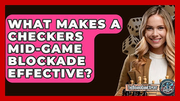 What Makes A Checkers Mid-game Blockade Effective? - The Board Game Xpert