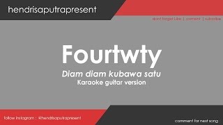 FOURTWNTY - DIAM DIAM KUBAWA SATU KARAOKE   LIRIK