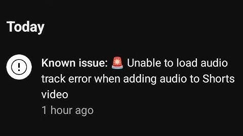 Known issues: 🚨 Unable to load error when adding audio to short video🚨🤔Problem solf